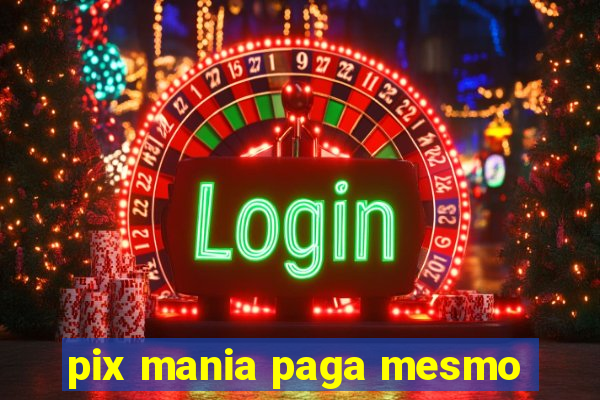 pix mania paga mesmo